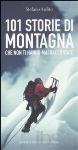 101 Storie di montagna. Che non ti hanno mai raccontato