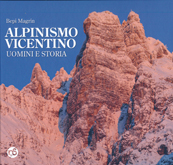 Bepi Magrin - Alpinismo vicentino, uomini e storia