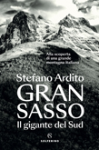 Stefano Ardito - Gran Sasso. Il gigante del Sud